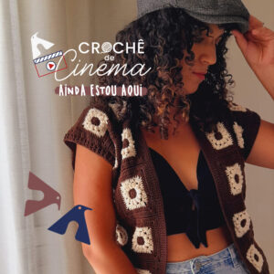 croche de cinema - filme ainda estou aqui